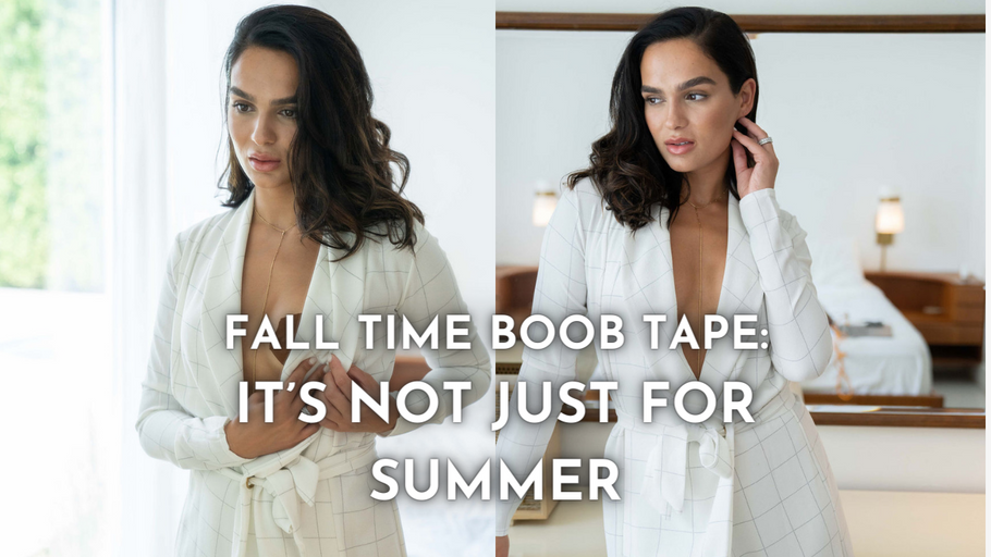 Fall Time Boob Tape: It’s Not Just for Summer